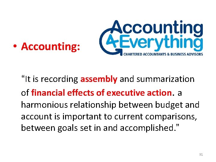  • Accounting: “It is recording assembly and summarization of financial effects of executive