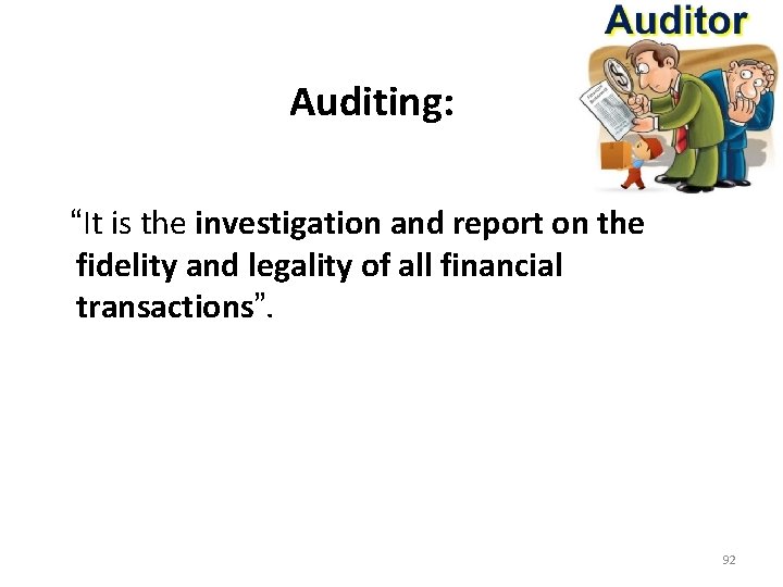 Auditing: “It is the investigation and report on the fidelity and legality of all