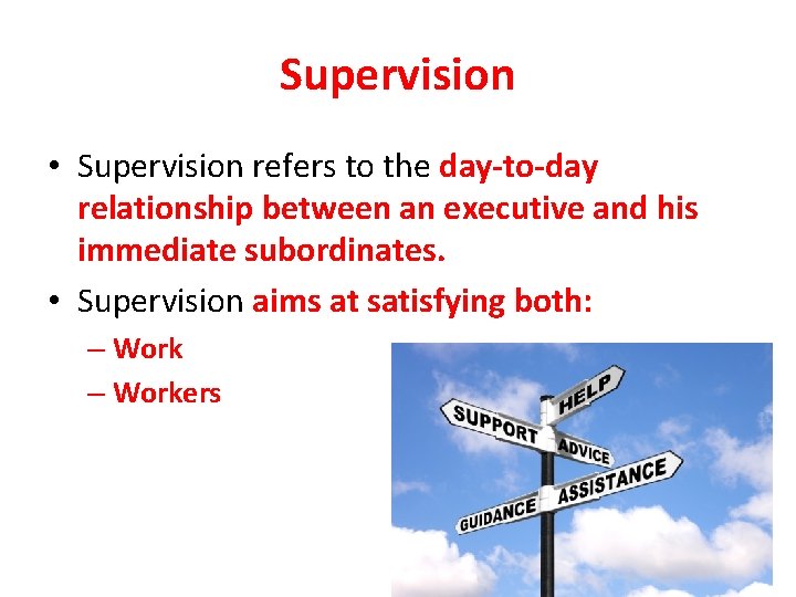 Supervision • Supervision refers to the day-to-day relationship between an executive and his immediate