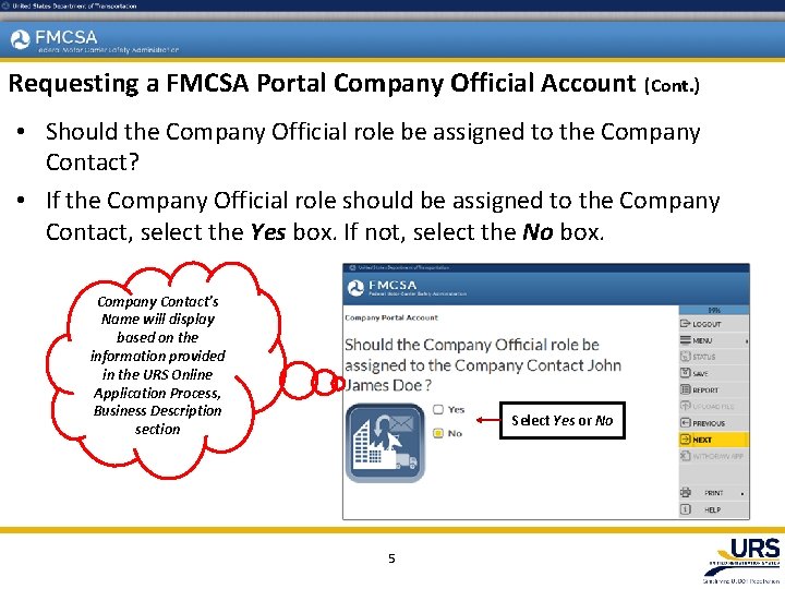 Requesting a FMCSA Portal Company Official Account (Cont. ) • Should the Company Official