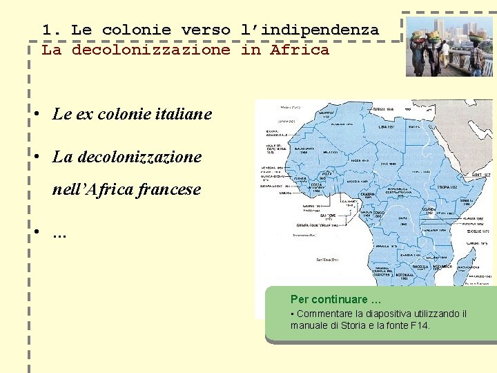 1. Le colonie verso l’indipendenza La decolonizzazione in Africa • Le ex colonie italiane