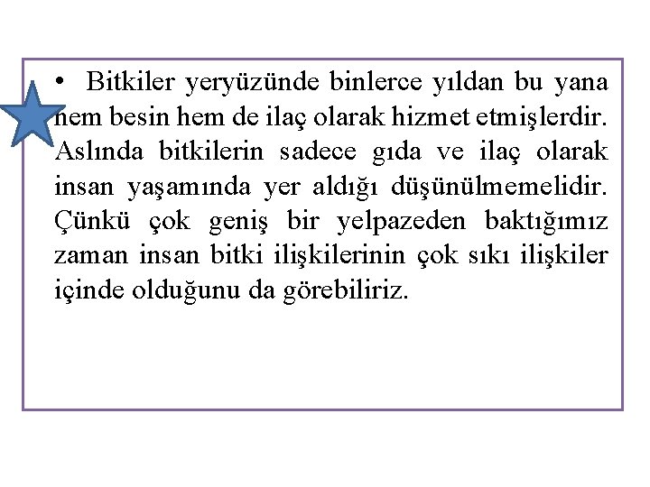  • Bitkiler yeryüzünde binlerce yıldan bu yana hem besin hem de ilaç olarak