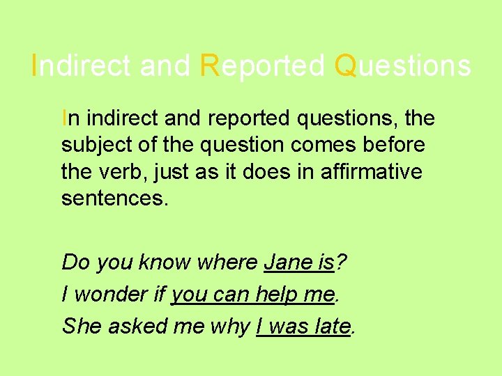 Indirect and Reported Questions In indirect and reported questions, the subject of the question