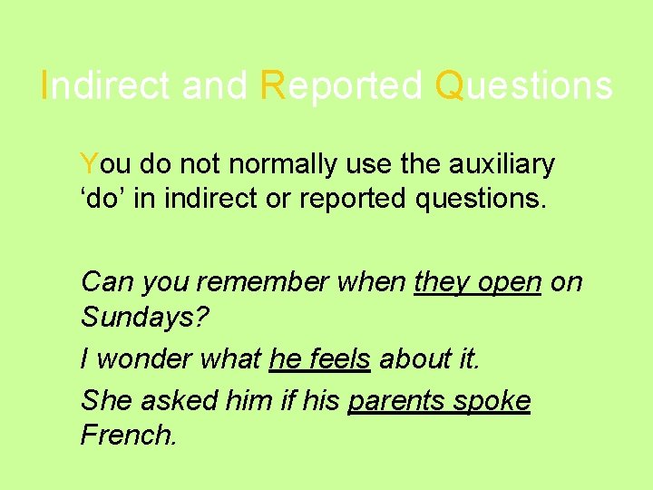 Indirect and Reported Questions You do not normally use the auxiliary ‘do’ in indirect