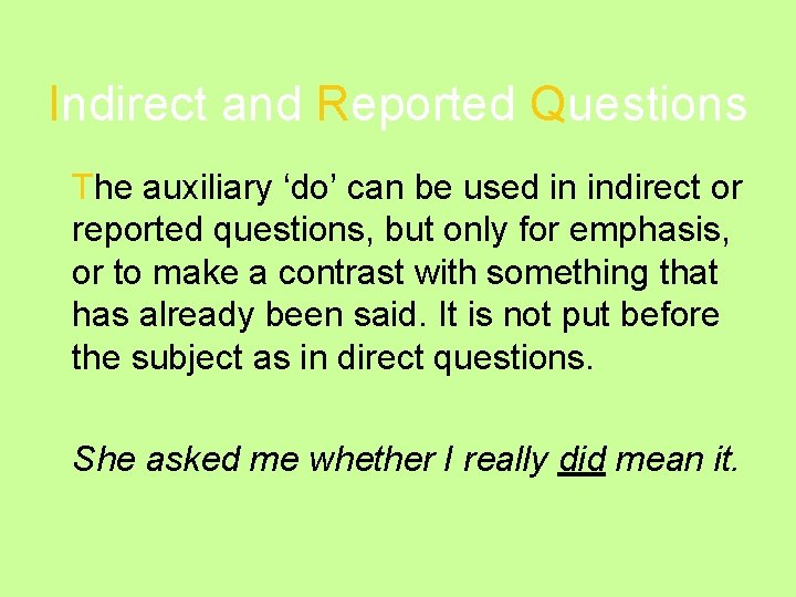 Indirect and Reported Questions The auxiliary ‘do’ can be used in indirect or reported