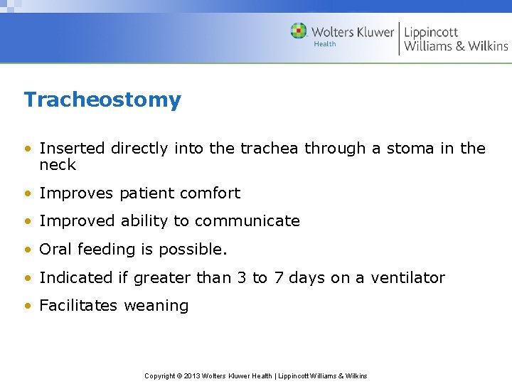 Tracheostomy • Inserted directly into the trachea through a stoma in the neck • Tracheostomy • Inserted directly into the trachea through a stoma in the neck •