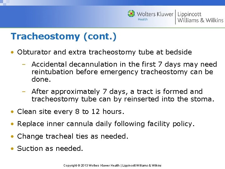 Tracheostomy (cont. ) • Obturator and extra tracheostomy tube at bedside – Accidental decannulation Tracheostomy (cont. ) • Obturator and extra tracheostomy tube at bedside – Accidental decannulation