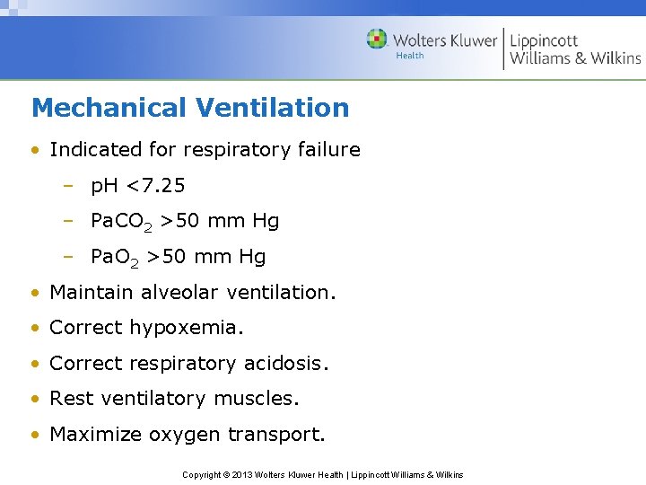 Mechanical Ventilation • Indicated for respiratory failure – p. H <7. 25 – Pa. Mechanical Ventilation • Indicated for respiratory failure – p. H <7. 25 – Pa.