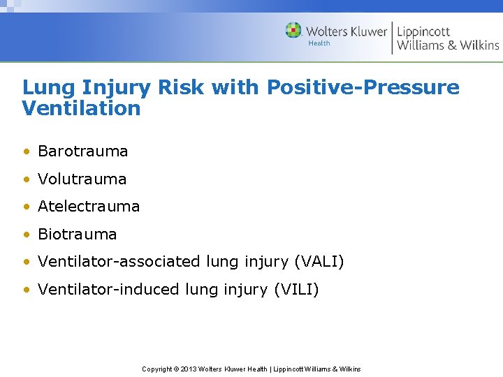 Lung Injury Risk with Positive-Pressure Ventilation • Barotrauma • Volutrauma • Atelectrauma • Biotrauma Lung Injury Risk with Positive-Pressure Ventilation • Barotrauma • Volutrauma • Atelectrauma • Biotrauma