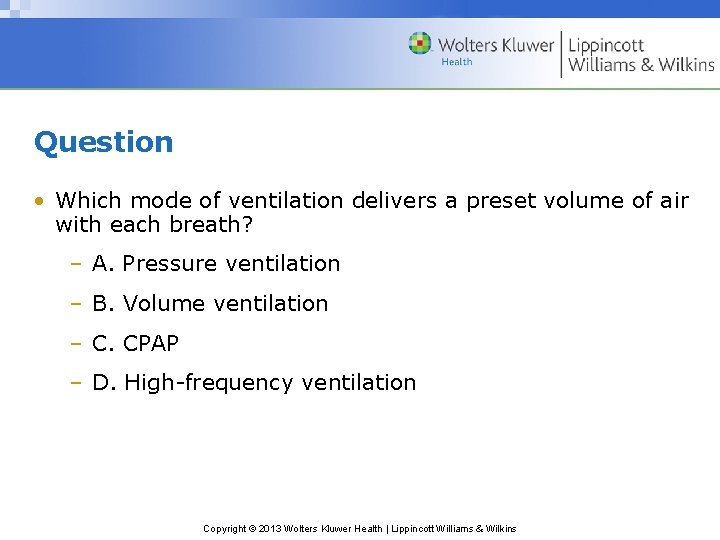 Question • Which mode of ventilation delivers a preset volume of air with each Question • Which mode of ventilation delivers a preset volume of air with each