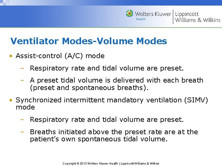 Ventilator Modes-Volume Modes • Assist-control (A/C) mode – Respiratory rate and tidal volume are Ventilator Modes-Volume Modes • Assist-control (A/C) mode – Respiratory rate and tidal volume are