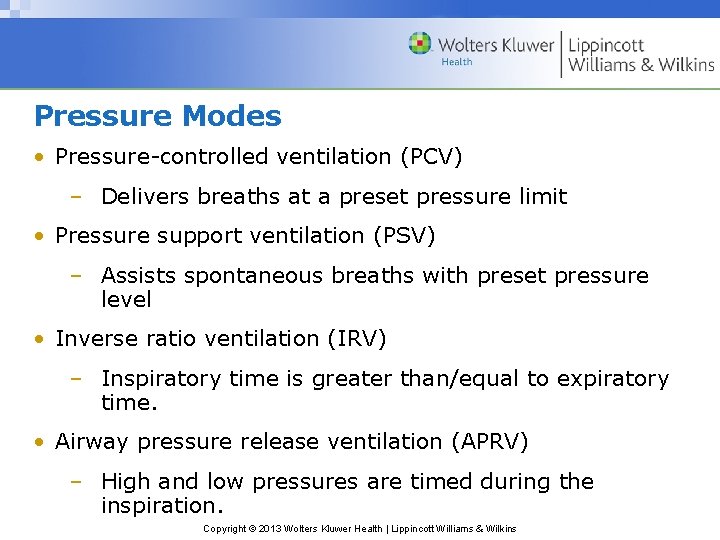 Pressure Modes • Pressure-controlled ventilation (PCV) – Delivers breaths at a preset pressure limit Pressure Modes • Pressure-controlled ventilation (PCV) – Delivers breaths at a preset pressure limit