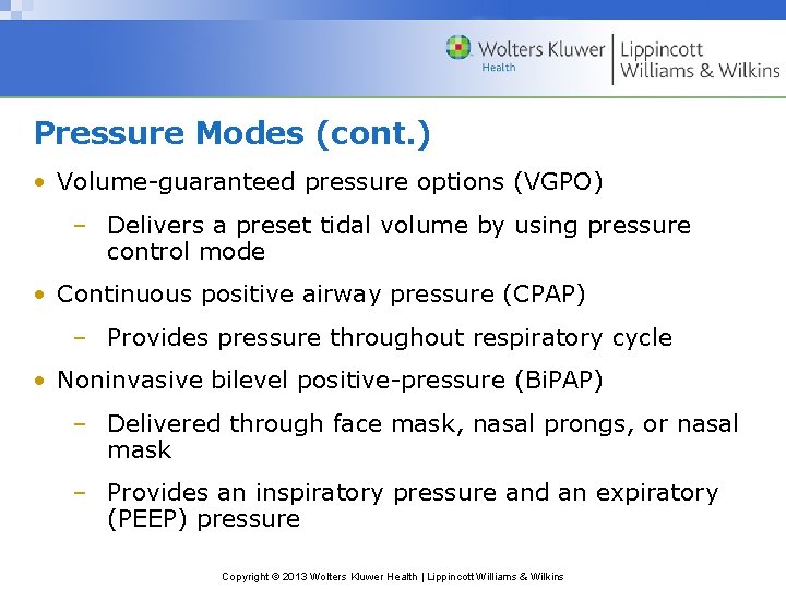 Pressure Modes (cont. ) • Volume-guaranteed pressure options (VGPO) – Delivers a preset tidal Pressure Modes (cont. ) • Volume-guaranteed pressure options (VGPO) – Delivers a preset tidal