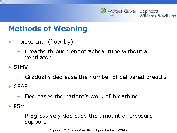 Methods of Weaning • T-piece trial (flow-by) – Breaths through endotracheal tube without a Methods of Weaning • T-piece trial (flow-by) – Breaths through endotracheal tube without a