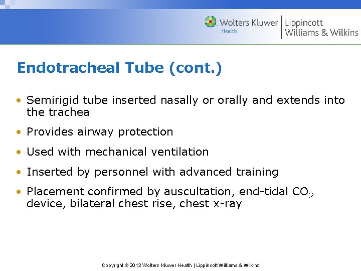 Endotracheal Tube (cont. ) • Semirigid tube inserted nasally or orally and extends into Endotracheal Tube (cont. ) • Semirigid tube inserted nasally or orally and extends into