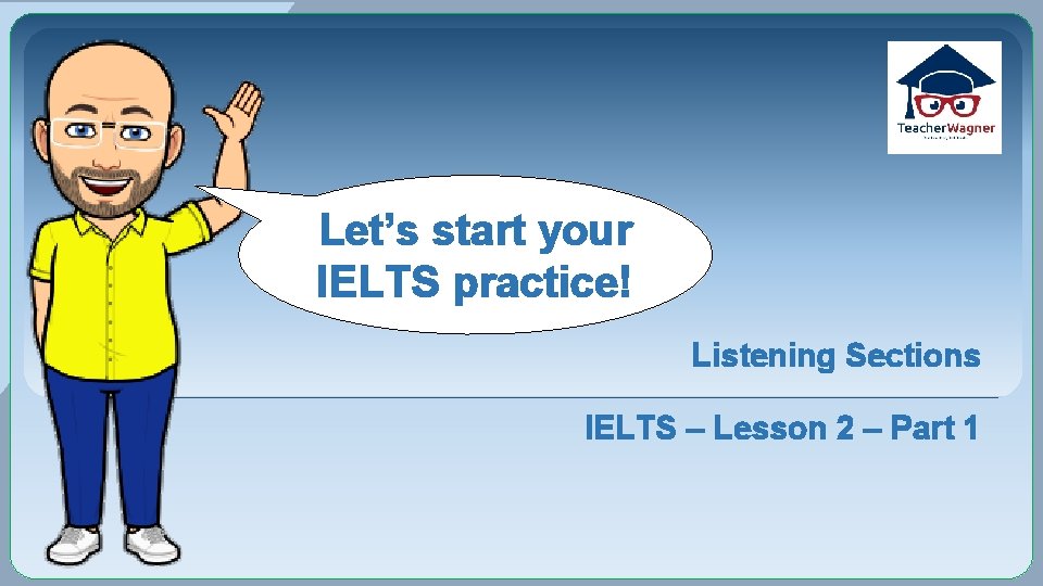 Let’s start your IELTS practice! Listening Sections IELTS – Lesson 2 – Part 1
