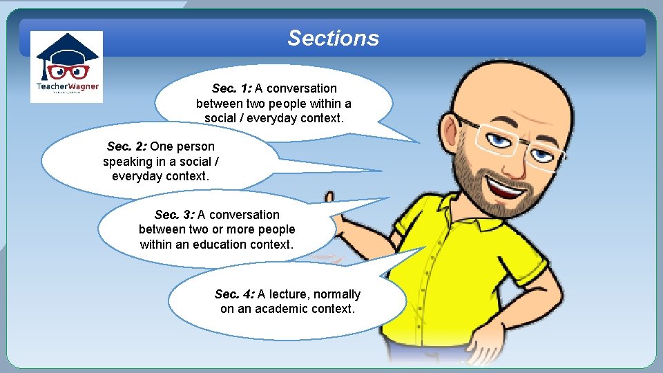 Sections Sec. 1: A conversation between two people within a social / everyday context.