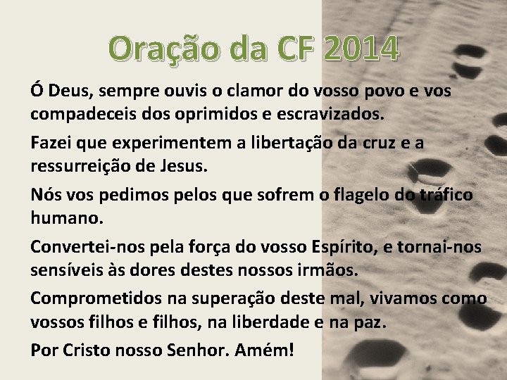 Oração da CF 2014 Ó Deus, sempre ouvis o clamor do vosso povo e