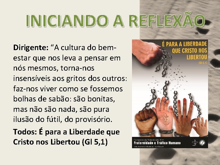 INICIANDO A REFLEXÃO Dirigente: “A cultura do bemestar que nos leva a pensar em