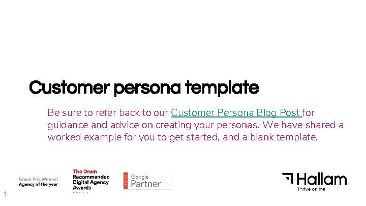 Customer persona template Be sure to refer back to our Customer Persona Blog Post