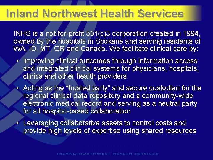 Inland Northwest Health Services INHS is a not-for-profit 501(c)3 corporation created in 1994, owned