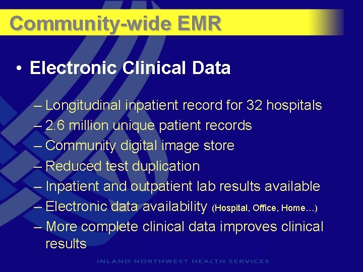 Community-wide EMR • Electronic Clinical Data – Longitudinal inpatient record for 32 hospitals –