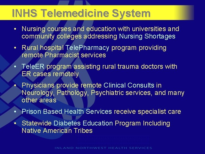 INHS Telemedicine System • Nursing courses and education with universities and community colleges addressing