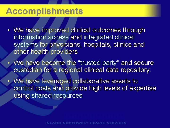 Accomplishments • We have improved clinical outcomes through information access and integrated clinical systems