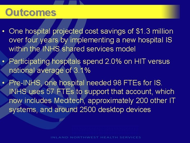 Outcomes • One hospital projected cost savings of $1. 3 million over four years