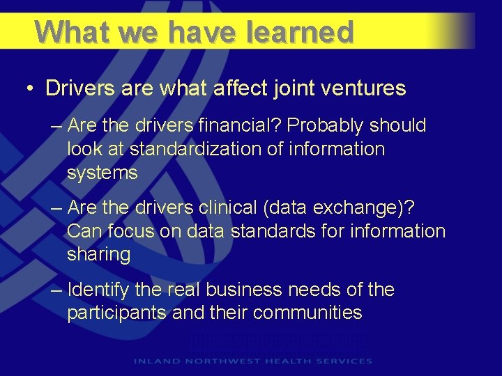 What we have learned • Drivers are what affect joint ventures – Are the