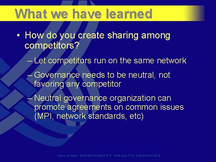 What we have learned • How do you create sharing among competitors? – Let