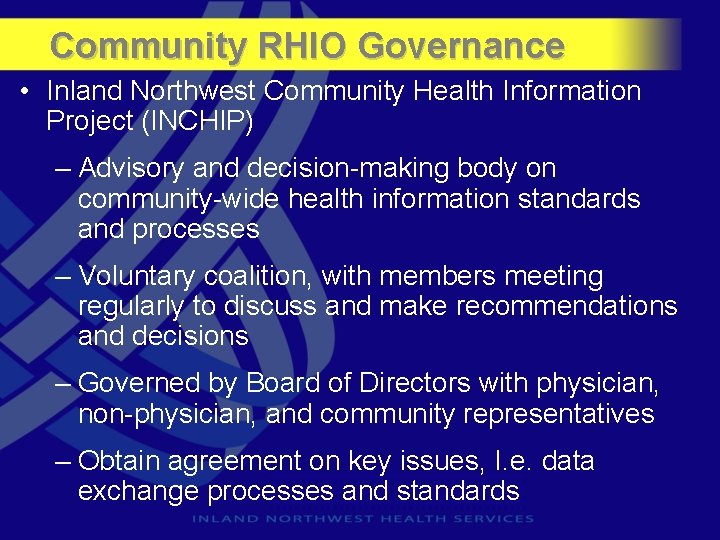 Community RHIO Governance • Inland Northwest Community Health Information Project (INCHIP) – Advisory and