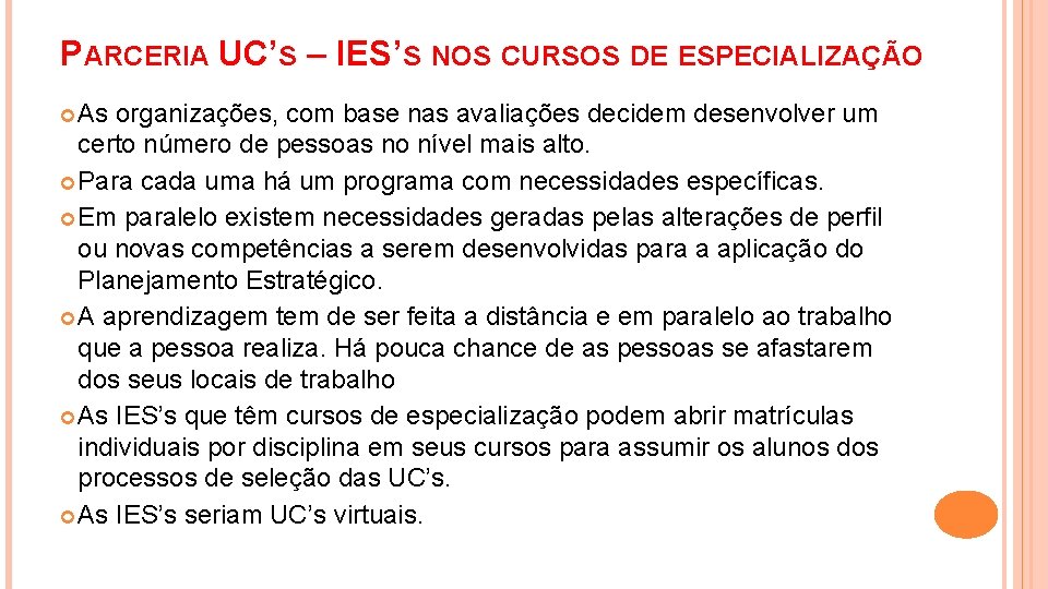 PARCERIA UC’S – IES’S NOS CURSOS DE ESPECIALIZAÇÃO As organizações, com base nas avaliações