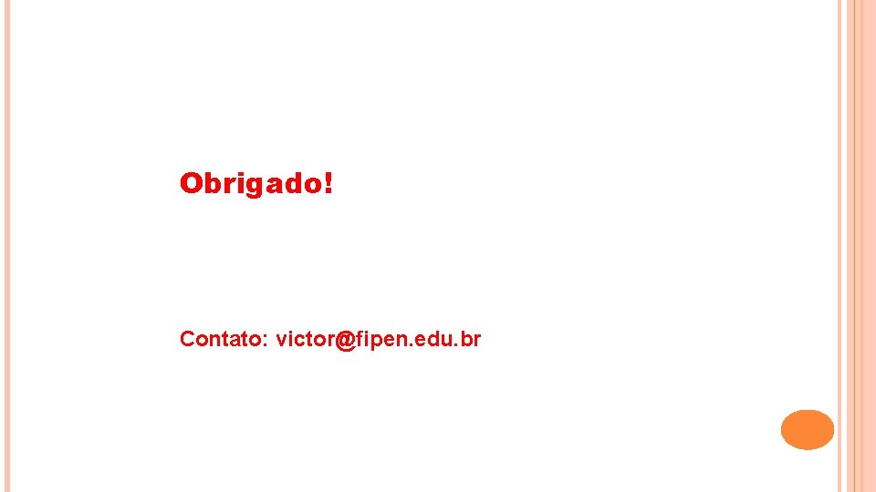 Obrigado! Contato: victor@fipen. edu. br 