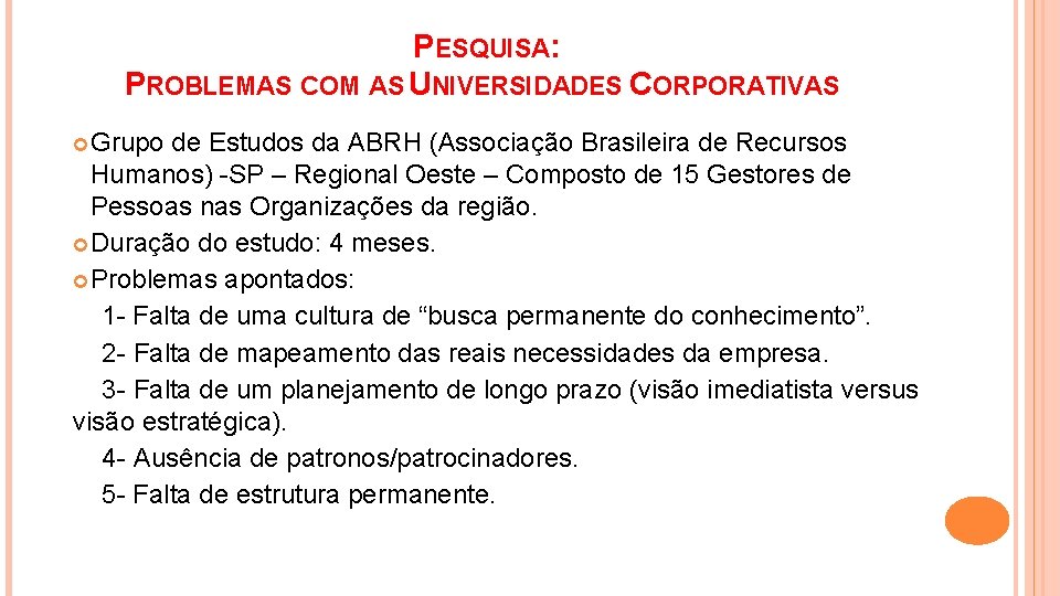 PESQUISA: PROBLEMAS COM AS UNIVERSIDADES CORPORATIVAS Grupo de Estudos da ABRH (Associação Brasileira de