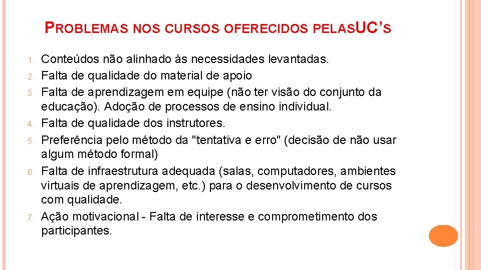 PROBLEMAS NOS CURSOS OFERECIDOS PELASU C’S 1. 2. 3. 4. 5. 6. 7. Conteúdos