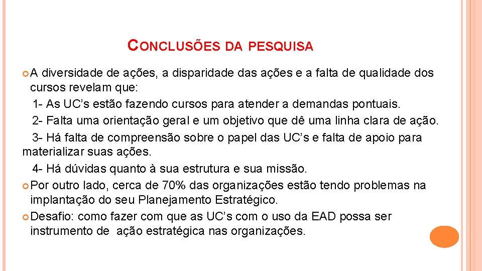 CONCLUSÕES DA PESQUISA A diversidade de ações, a disparidade das ações e a falta