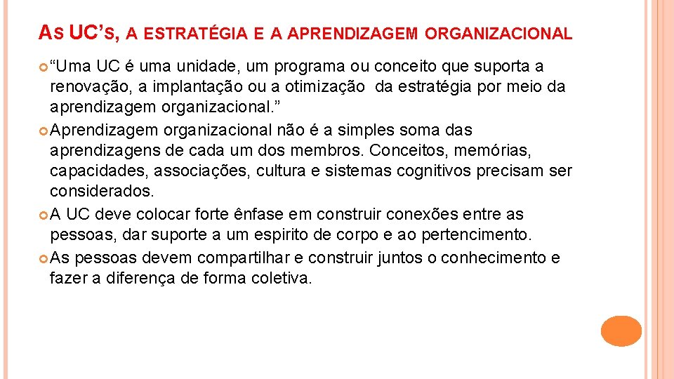 AS UC’S, A ESTRATÉGIA E A APRENDIZAGEM ORGANIZACIONAL “Uma UC é uma unidade, um