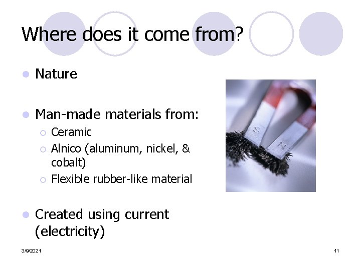 Where does it come from? l Nature l Man-made materials from: ¡ ¡ ¡