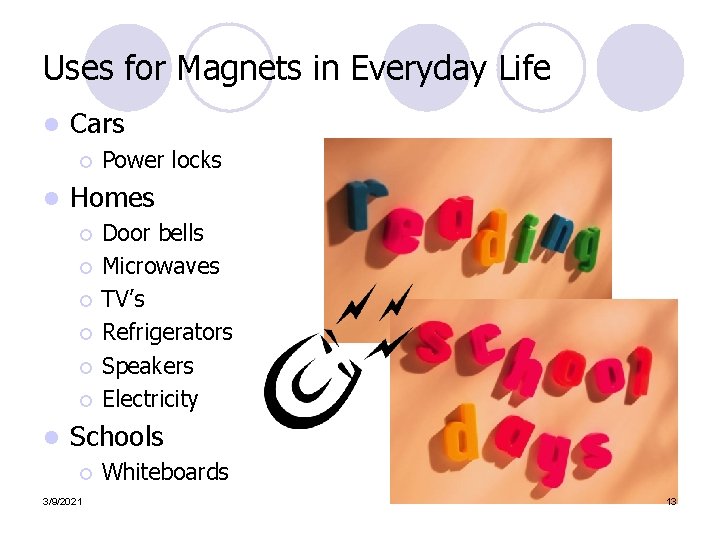 Uses for Magnets in Everyday Life l Cars ¡ l Homes ¡ ¡ ¡