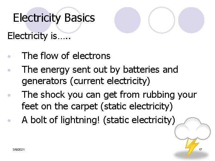 Electricity Basics Electricity is…. . • • The flow of electrons The energy sent