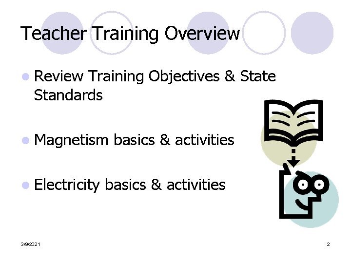 Teacher Training Overview l Review Training Objectives & State Standards l Magnetism l Electricity