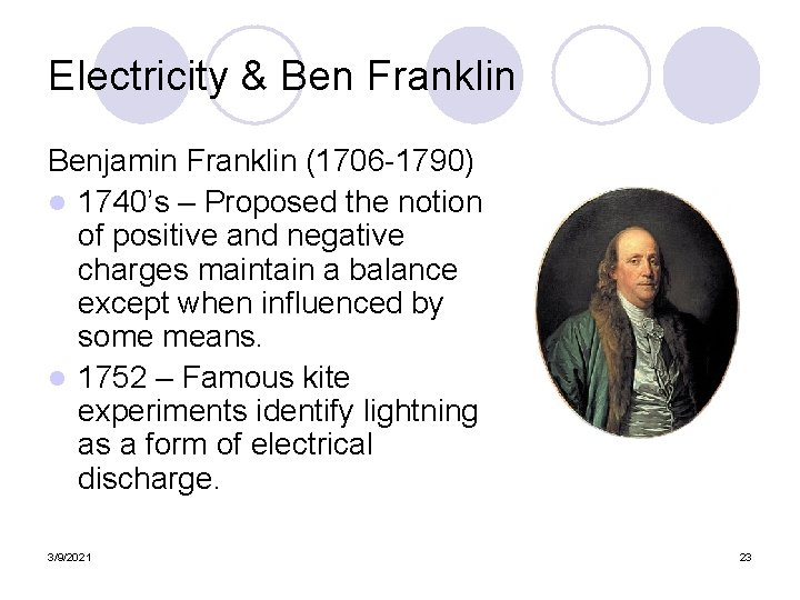 Electricity & Ben Franklin Benjamin Franklin (1706 -1790) l 1740’s – Proposed the notion