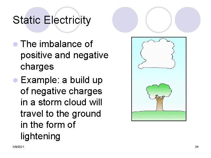 Static Electricity l The imbalance of positive and negative charges l Example: a build