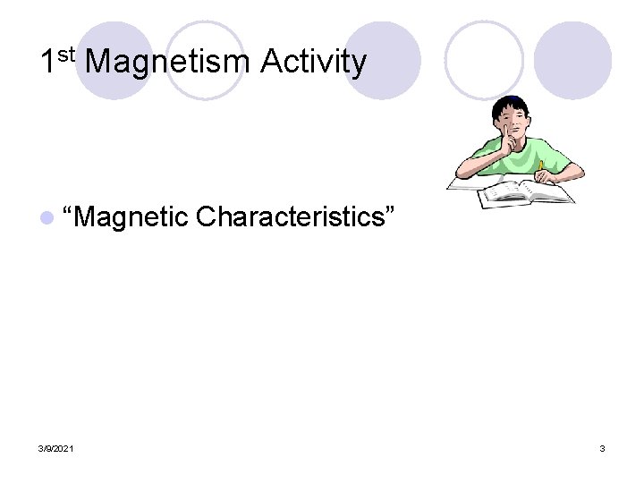 1 st Magnetism Activity l “Magnetic 3/9/2021 Characteristics” 3 