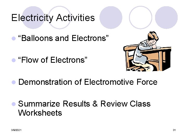 Electricity Activities l “Balloons l “Flow and Electrons” of Electrons” l Demonstration l Summarize