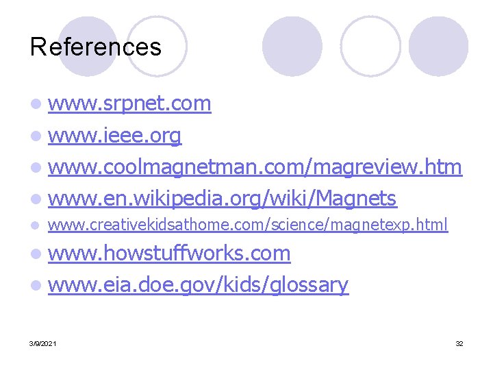 References l www. srpnet. com l www. ieee. org l www. coolmagnetman. com/magreview. htm