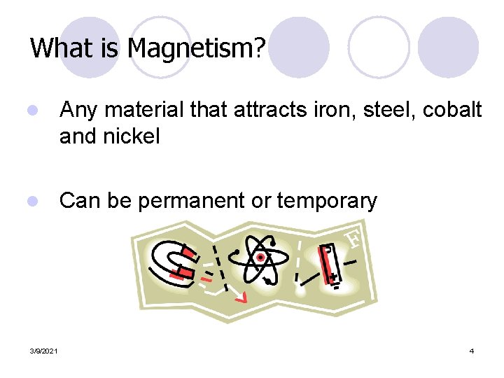 What is Magnetism? l Any material that attracts iron, steel, cobalt and nickel l