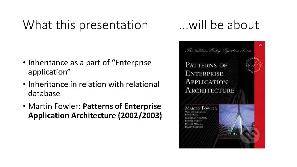 What this presentation • Inheritance as a part of “Enterprise application” • Inheritance in