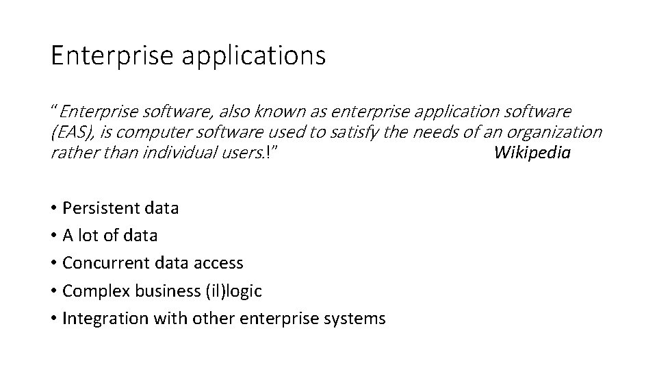 Enterprise applications “Enterprise software, also known as enterprise application software (EAS), is computer software